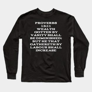 Proverbs 13:11 King James Version (KJV) Bible Verse Typography Long Sleeve T-Shirt